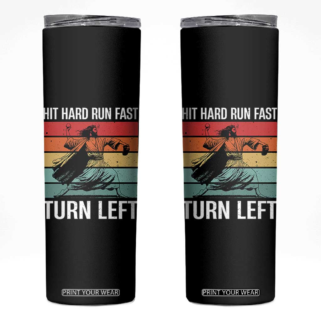 Hit Hard Run Fast Turn Left Skinny Tumbler Funny Jesus Baseball Player TS14 Black Print Your Wear