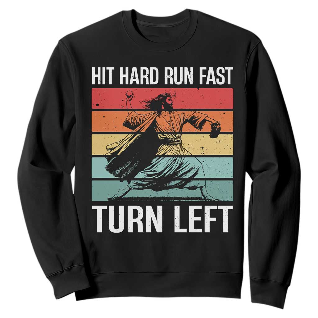 Hit Hard Run Fast Turn Left Sweatshirt Funny Jesus Baseball Player TS14 Black Print Your Wear