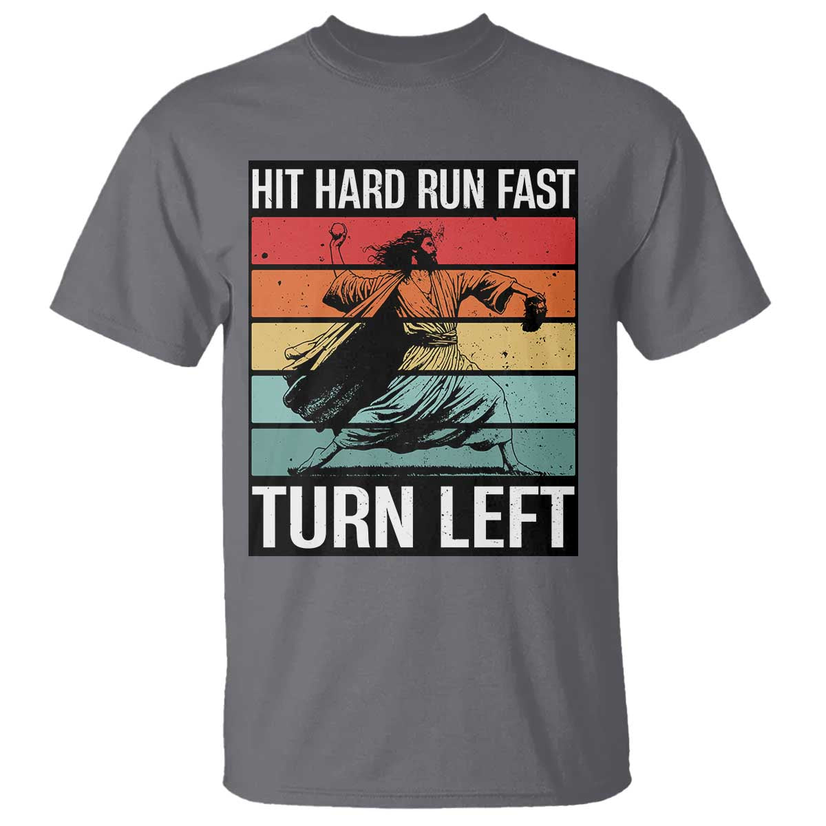 Hit Hard Run Fast Turn Left T Shirt Funny Jesus Baseball Player TS14 Charcoal Print Your Wear