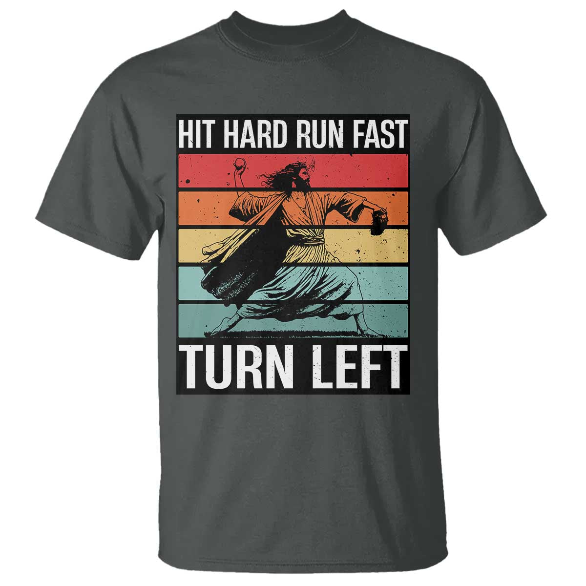 Hit Hard Run Fast Turn Left T Shirt Funny Jesus Baseball Player TS14 Dark Heather Print Your Wear
