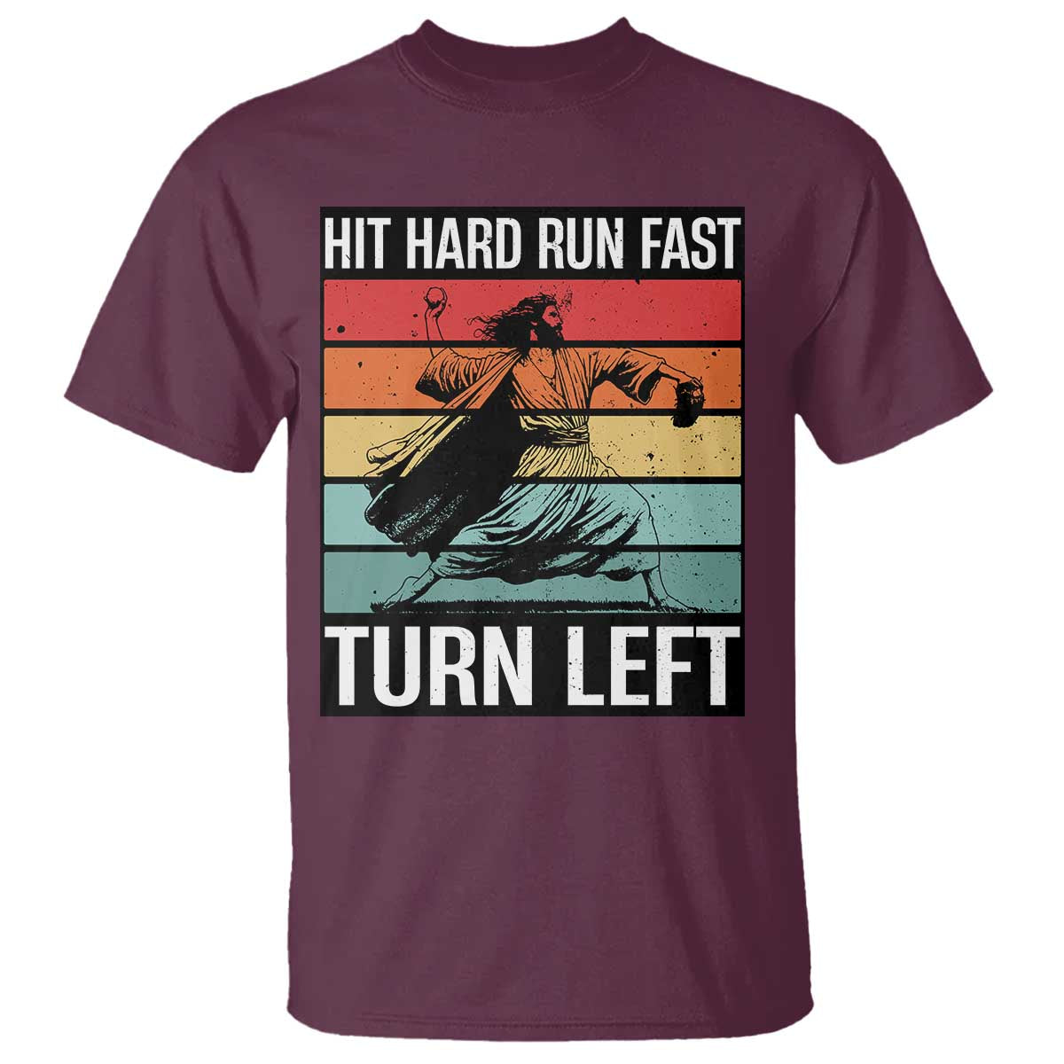 Hit Hard Run Fast Turn Left T Shirt Funny Jesus Baseball Player TS14 Maroon Print Your Wear