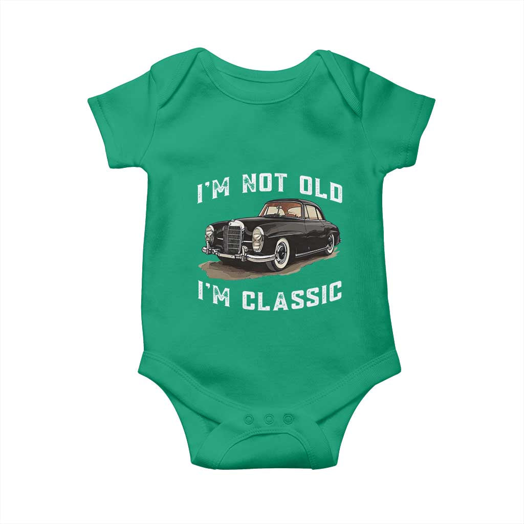 I'm Not Old I'm Classic Baby Onesie Funny Vintage Car Enthusiast TS14 Irish Green Print Your Wear
