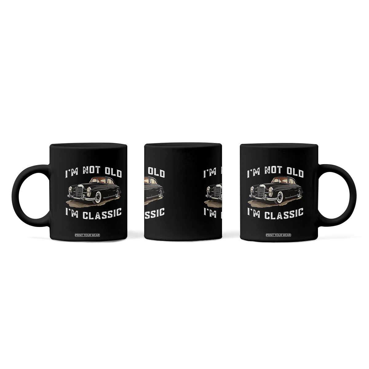 I'm Not Old I'm Classic Coffee Mug Funny Vintage Car Enthusiast TS14 Print Your Wear