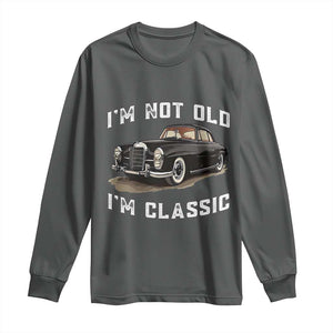 I'm Not Old I'm Classic Long Sleeve Shirt Funny Vintage Car Enthusiast TS14 Dark Heather Print Your Wear