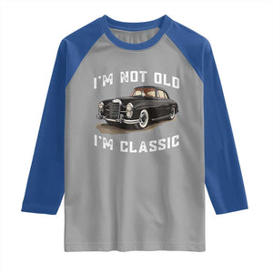 I'm Not Old I'm Classic Raglan Shirt Funny Vintage Car Enthusiast TS14 Sport Gray Royal Print Your Wear
