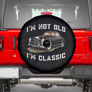 I'm Not Old I'm Classic Spare Tire Cover Funny Vintage Car Enthusiast TS14 Black Print Your Wear