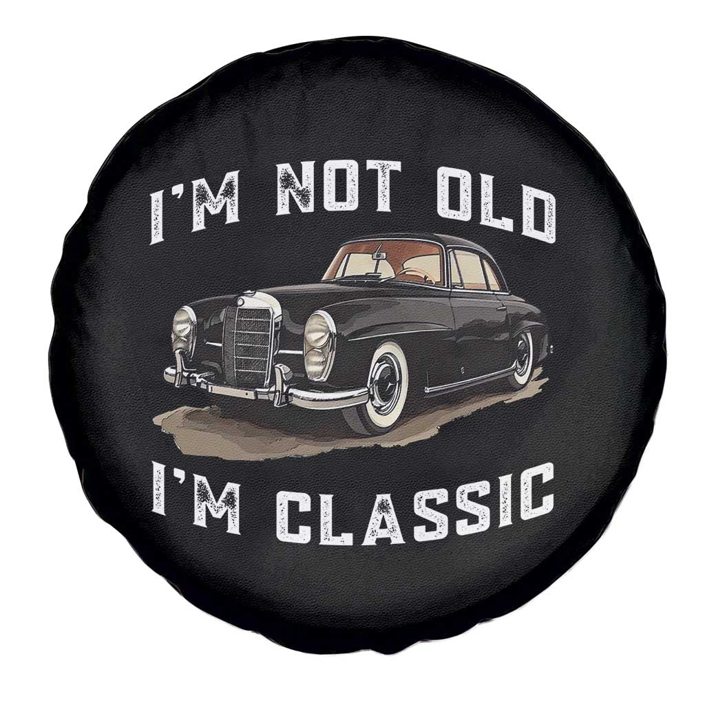 I'm Not Old I'm Classic Spare Tire Cover Funny Vintage Car Enthusiast TS14 Print Your Wear