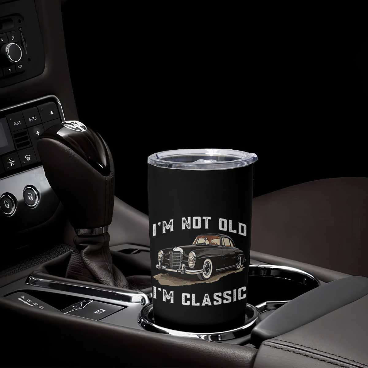 I'm Not Old I'm Classic Tumbler Cup Funny Vintage Car Enthusiast TS14 Print Your Wear