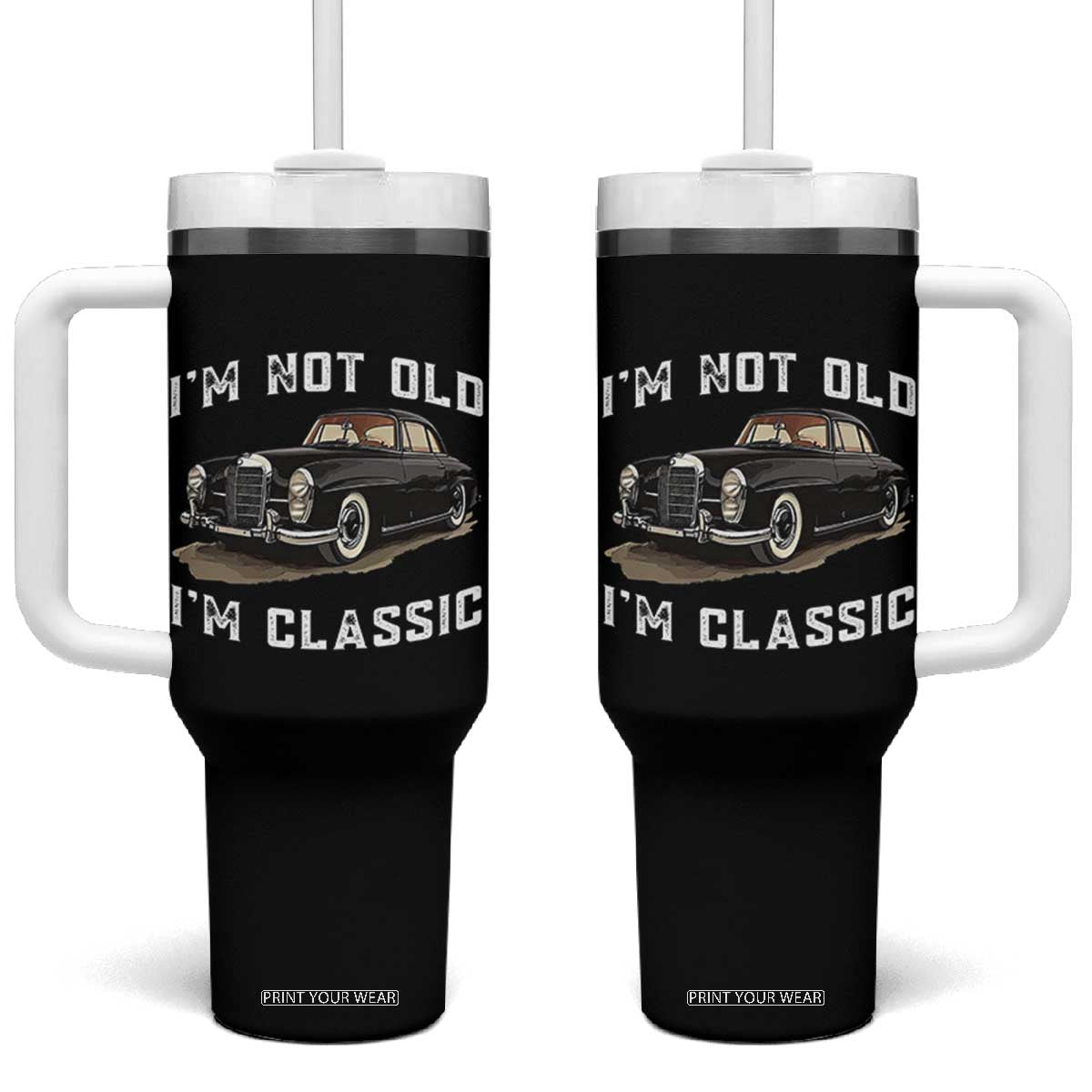 I'm Not Old I'm Classic Tumbler With Handle Funny Vintage Car Enthusiast TS14 One Size: 40 oz Black Print Your Wear