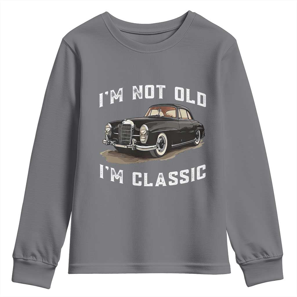 I'm Not Old I'm Classic Youth Sweatshirt Funny Vintage Car Enthusiast TS14 Charcoal Print Your Wear