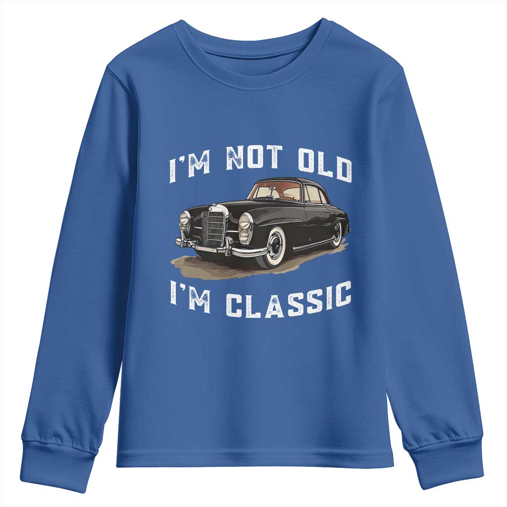 I'm Not Old I'm Classic Youth Sweatshirt Funny Vintage Car Enthusiast TS14 Royal Blue Print Your Wear