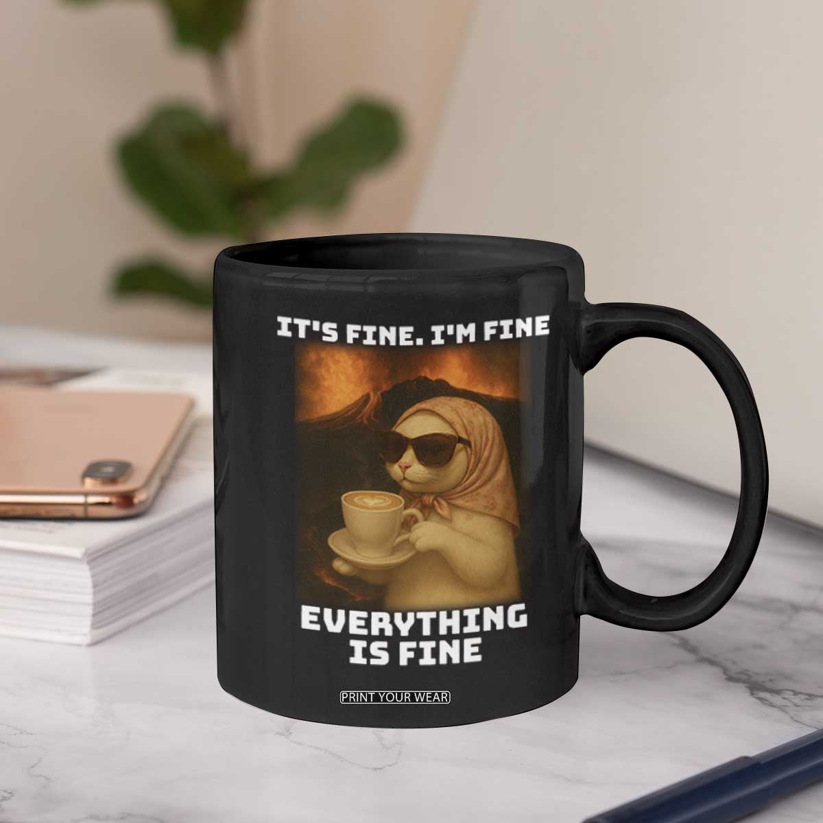 Funny Cat Meme Coffee Mug It Is Fine I Am Fine Every Thing Is Fine TS14 Print Your Wear