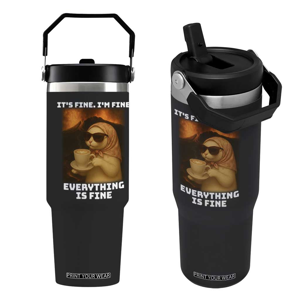 Funny Cat Meme Flip Straw Tumbler It Is Fine I Am Fine Every Thing Is Fine TS14 One Size: 30 oz Black Print Your Wear