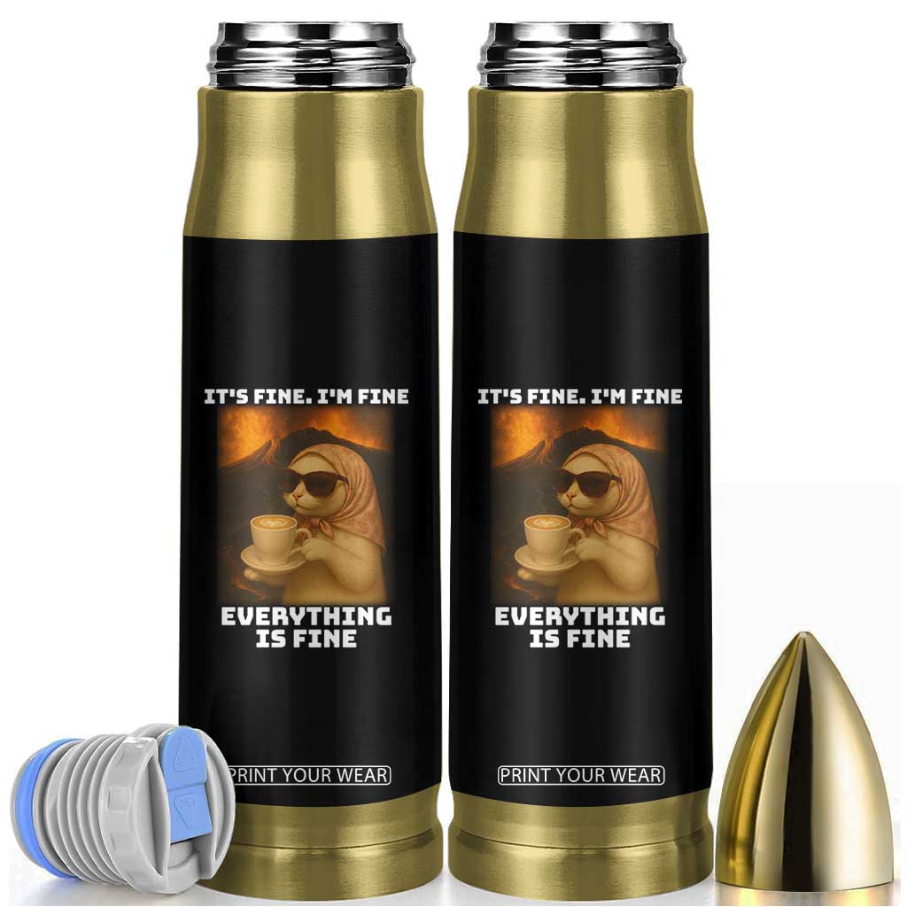 Funny Cat Meme Bullet Tumbler It Is Fine I Am Fine Every Thing Is Fine TS14 Black Print Your Wear
