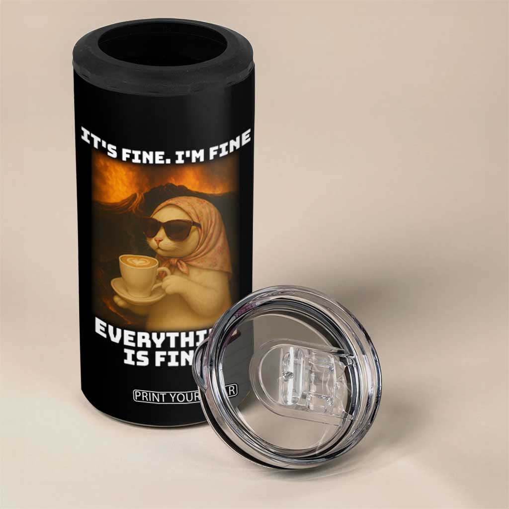 Funny Cat Meme 4 in 1 Can Cooler Tumbler It Is Fine I Am Fine Every Thing Is Fine TS14 Print Your Wear