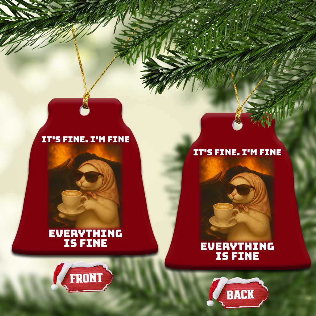 Funny Cat Meme Ceramic Ornament It Is Fine I Am Fine Every Thing Is Fine TS14 Print Your Wear