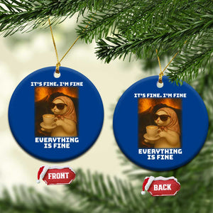 Funny Cat Meme Ceramic Ornament It Is Fine I Am Fine Every Thing Is Fine TS14 1pc Blue Print Your Wear