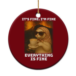 Funny Cat Meme Ceramic Ornament It Is Fine I Am Fine Every Thing Is Fine TS14 1pc Red Print Your Wear