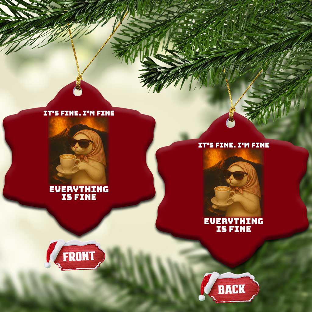 Funny Cat Meme Ceramic Ornament It Is Fine I Am Fine Every Thing Is Fine TS14 Print Your Wear