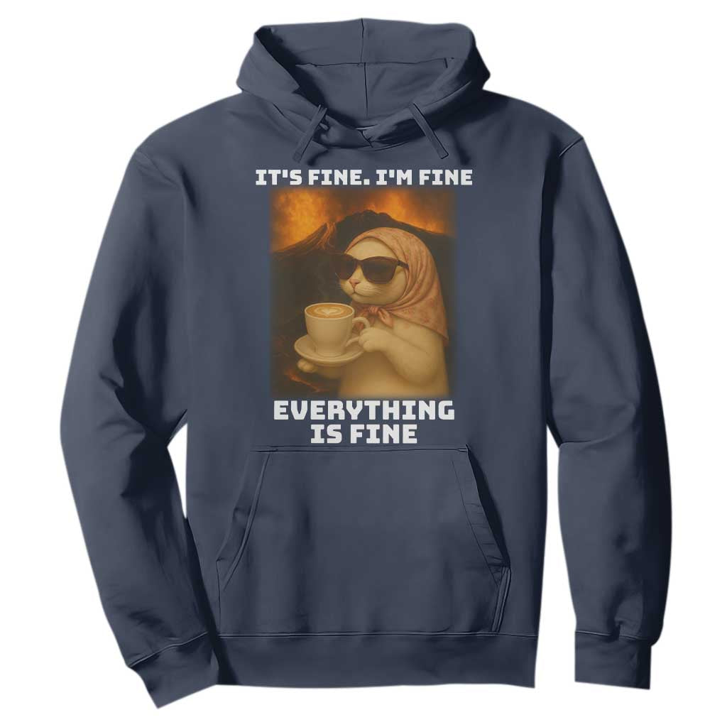Funny Cat Meme Hoodie It Is Fine I Am Fine Every Thing Is Fine TS14 Navy Print Your Wear