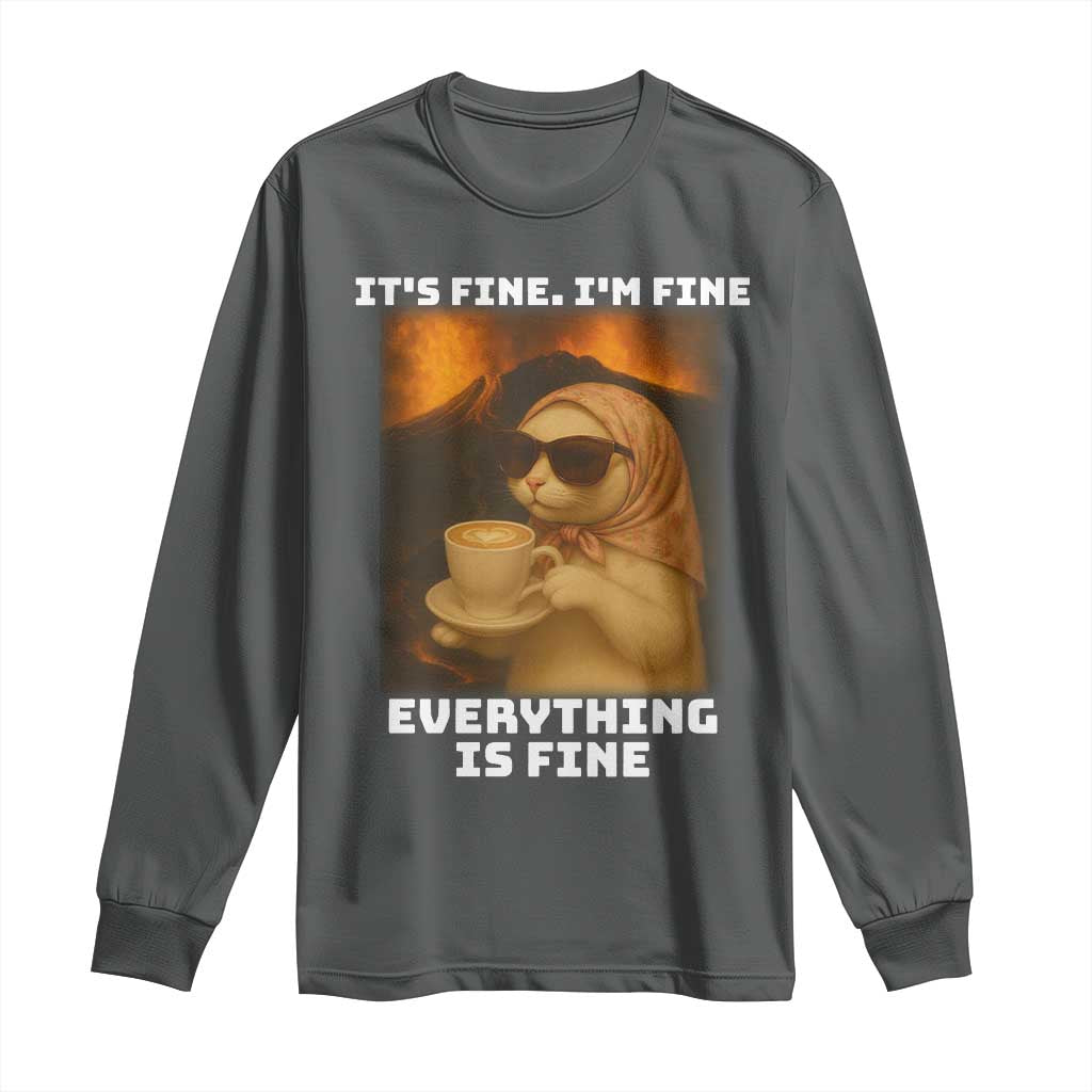 Funny Cat Meme Long Sleeve Shirt It Is Fine I Am Fine Every Thing Is Fine TS14 Dark Heather Print Your Wear