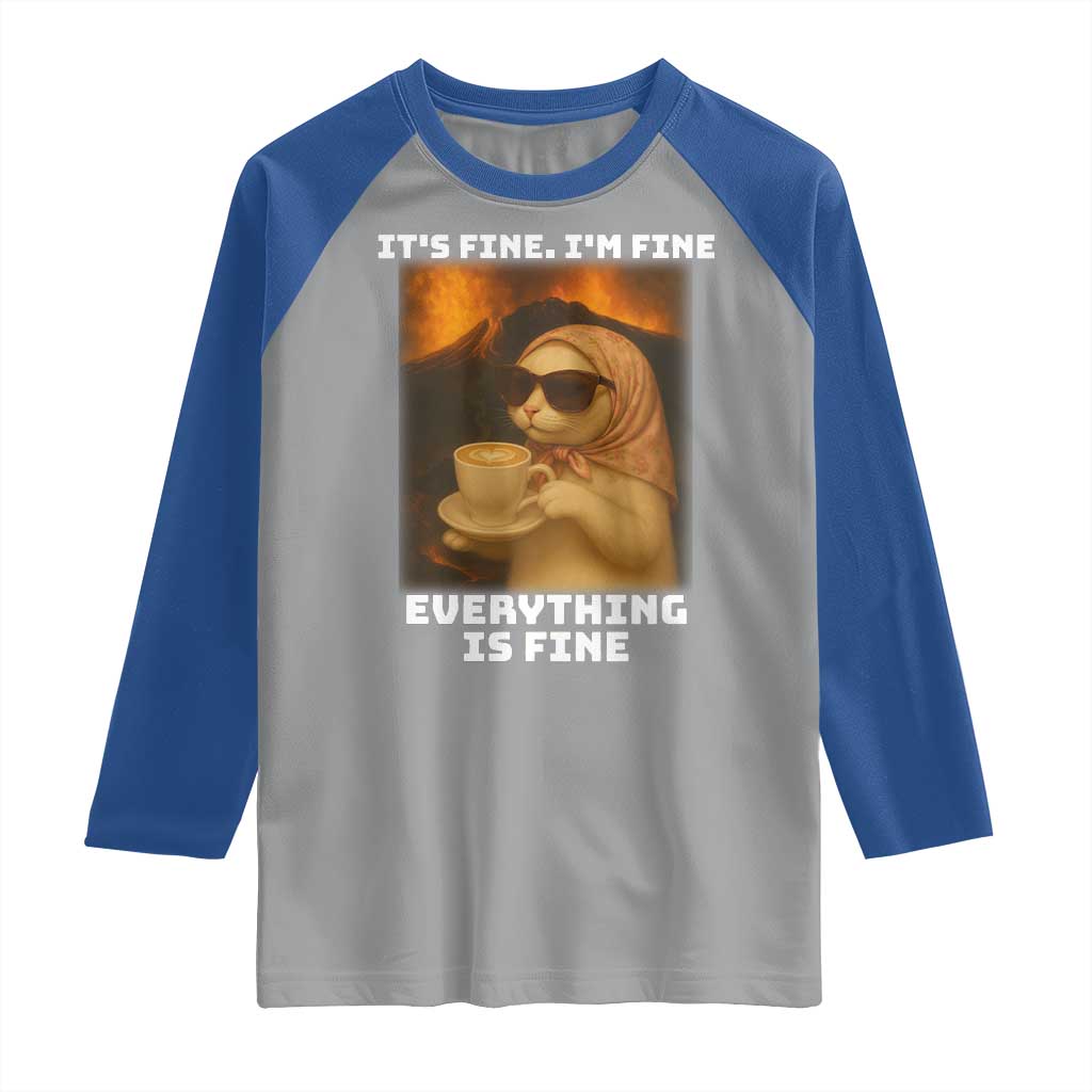 Funny Cat Meme Raglan Shirt It Is Fine I Am Fine Every Thing Is Fine TS14 Sport Gray Royal Print Your Wear