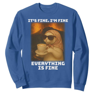 Funny Cat Meme Sweatshirt It Is Fine I Am Fine Every Thing Is Fine TS14 Royal Blue Print Your Wear