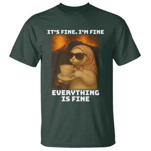 Funny Cat Meme T Shirt It Is Fine I Am Fine Every Thing Is Fine TS14 Dark Forest Green Print Your Wear