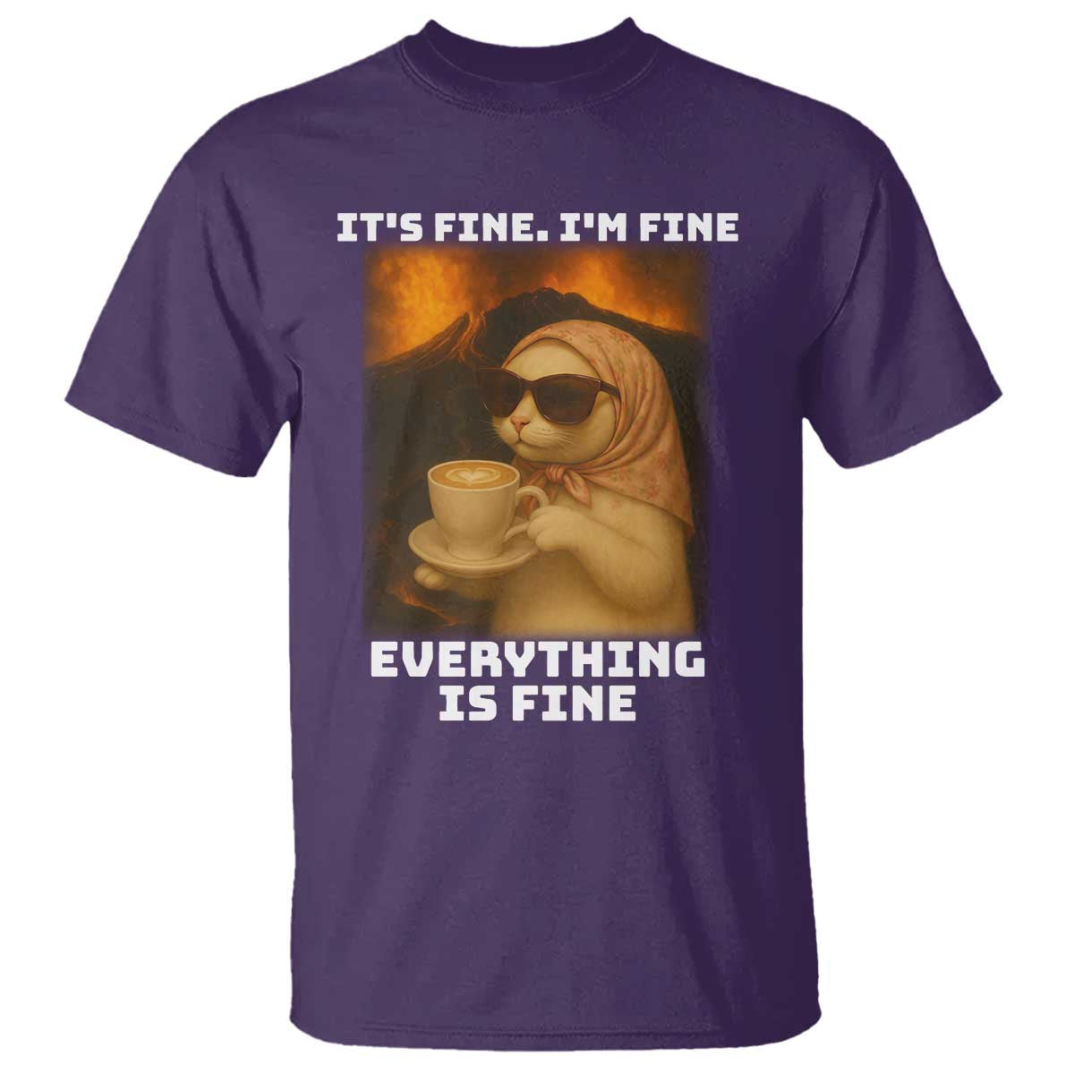 Funny Cat Meme T Shirt It Is Fine I Am Fine Every Thing Is Fine TS14 Purple Print Your Wear