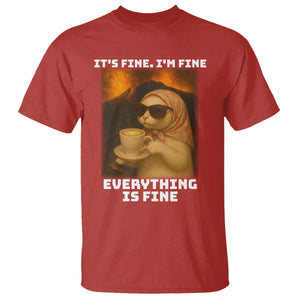 Funny Cat Meme T Shirt It Is Fine I Am Fine Every Thing Is Fine TS14 Red Print Your Wear