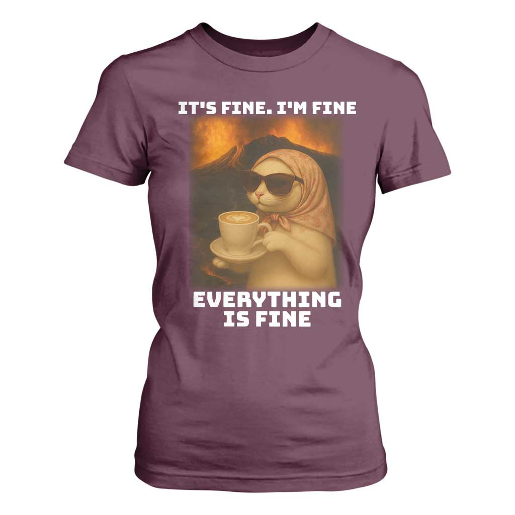 Funny Cat Meme T Shirt For Women It Is Fine I Am Fine Every Thing Is Fine TS14 Maroon Print Your Wear
