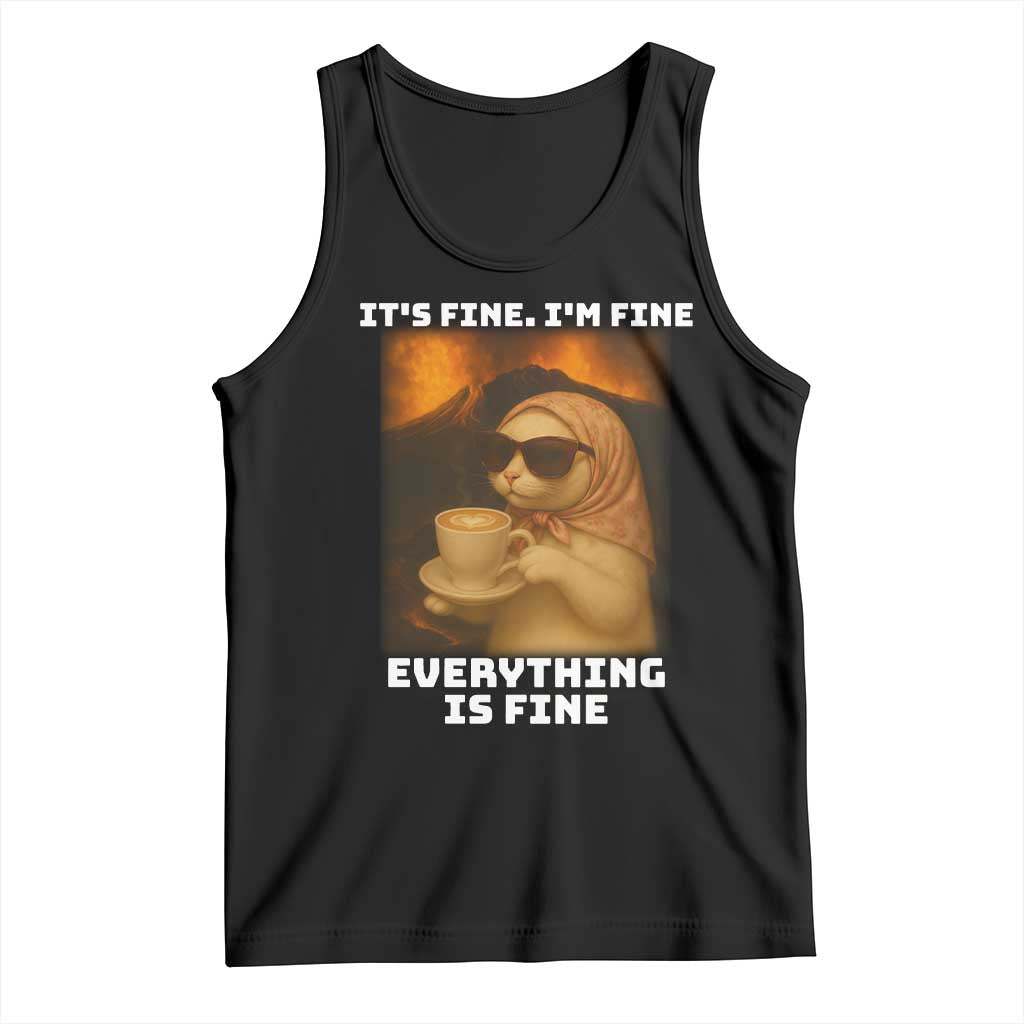 Funny Cat Meme Tank Top It Is Fine I Am Fine Every Thing Is Fine TS14 Black Print Your Wear