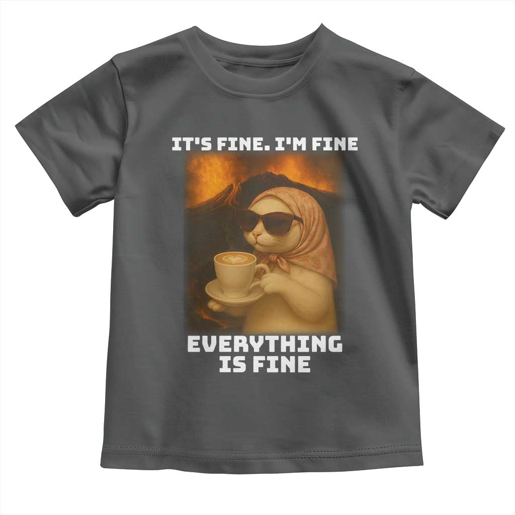 Funny Cat Meme Toddler T Shirt It Is Fine I Am Fine Every Thing Is Fine TS14 Dark Heather Print Your Wear