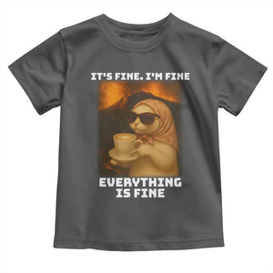 Funny Cat Meme Toddler T Shirt It Is Fine I Am Fine Every Thing Is Fine TS14 Dark Heather Print Your Wear