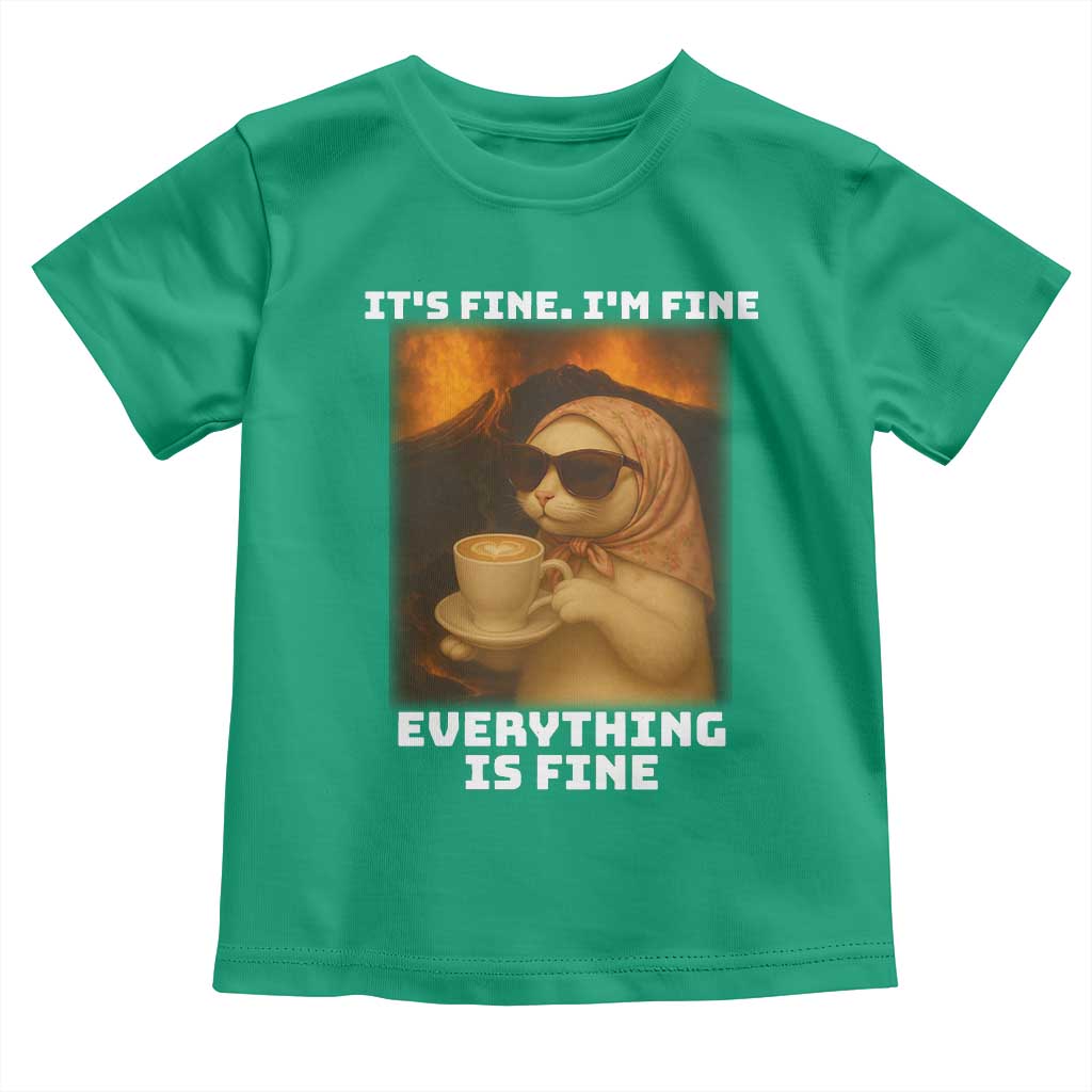 Funny Cat Meme Toddler T Shirt It Is Fine I Am Fine Every Thing Is Fine TS14 Irish Green Print Your Wear
