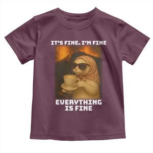 Funny Cat Meme Toddler T Shirt It Is Fine I Am Fine Every Thing Is Fine TS14 Maroon Print Your Wear