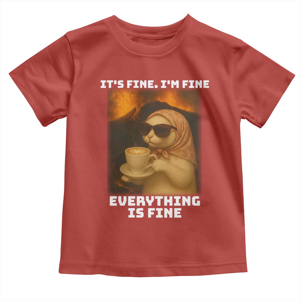 Funny Cat Meme Toddler T Shirt It Is Fine I Am Fine Every Thing Is Fine TS14 Red Print Your Wear