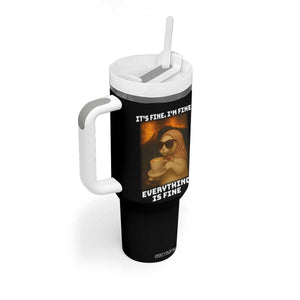 Funny Cat Meme Tumbler With Handle It Is Fine I Am Fine Every Thing Is Fine TS14 Print Your Wear
