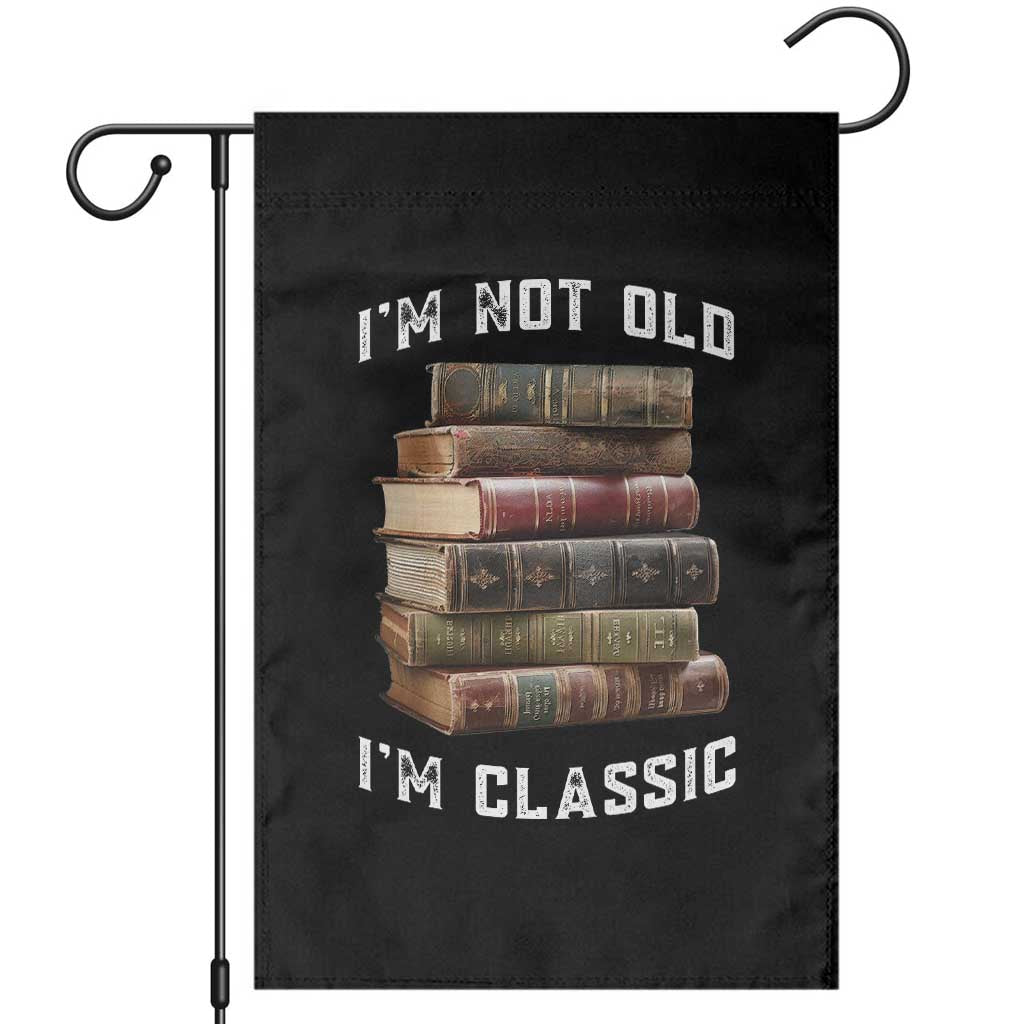 Funny Book Lover Garden Flag I Am Not Old I Am Classic TS14 Black Print Your Wear