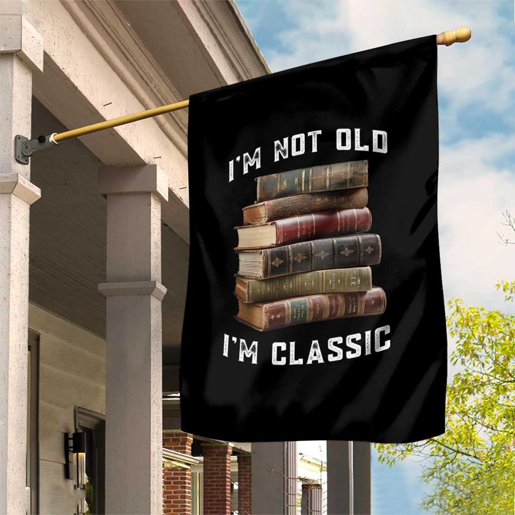 Funny Book Lover Garden Flag I Am Not Old I Am Classic TS14 Print Your Wear