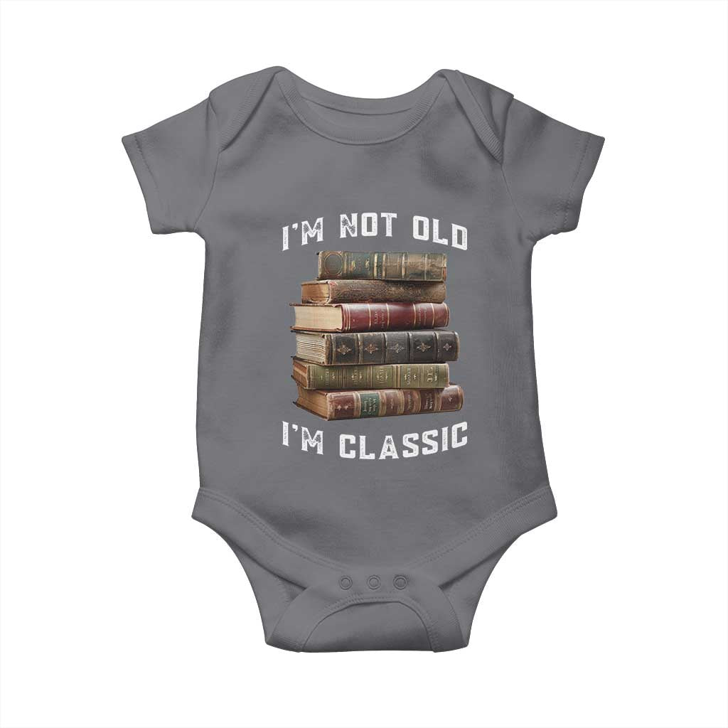 Funny Book Lover Baby Onesie I Am Not Old I Am Classic TS14 Charcoal Print Your Wear
