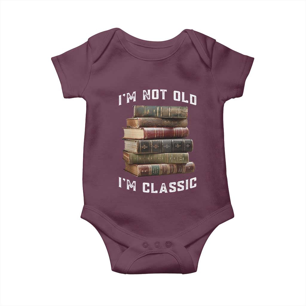 Funny Book Lover Baby Onesie I Am Not Old I Am Classic TS14 Maroon Print Your Wear