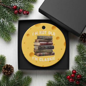 Funny Book Lover Ceramic Ornament I Am Not Old I Am Classic TS14 1pc Yellow Cheese Print Your Wear