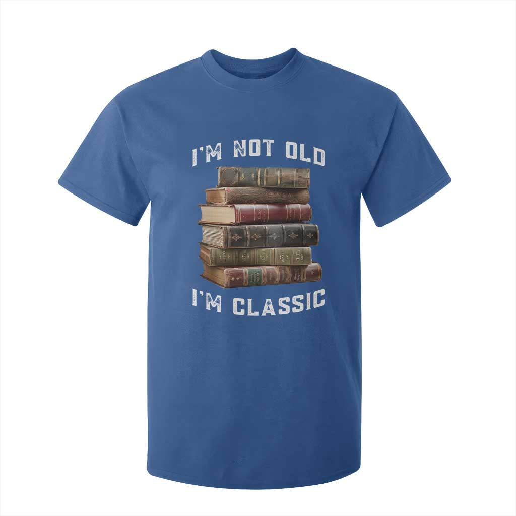 Funny Book Lover T Shirt For Kid I Am Not Old I Am Classic TS14 Royal Blue Print Your Wear