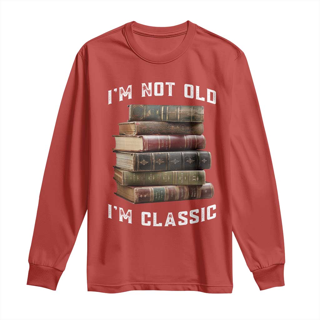 Funny Book Lover Long Sleeve Shirt I Am Not Old I Am Classic TS14 Red Print Your Wear