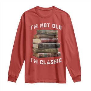 Funny Book Lover Long Sleeve Shirt I Am Not Old I Am Classic TS14 Red Print Your Wear