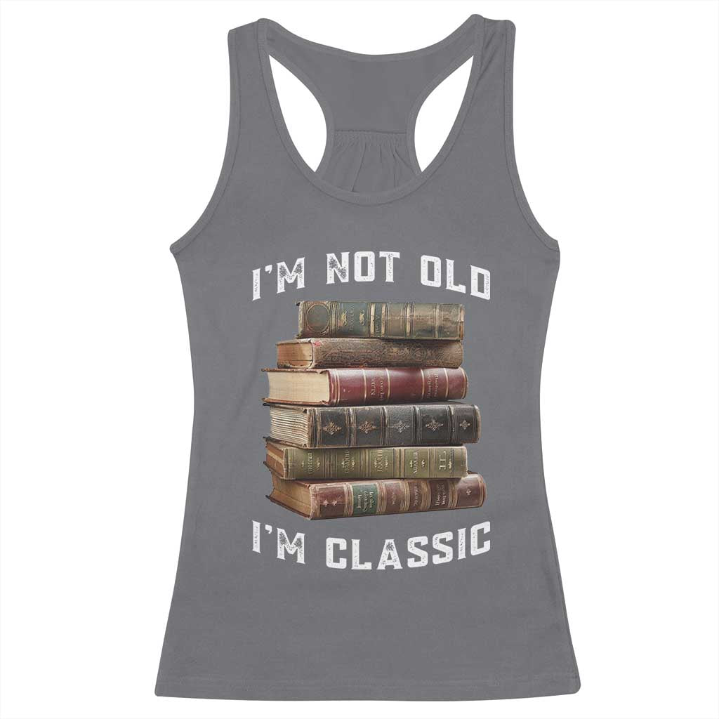 Funny Book Lover Racerback Tank Top I Am Not Old I Am Classic TS14 Charcoal Print Your Wear