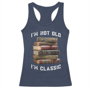 Funny Book Lover Racerback Tank Top I Am Not Old I Am Classic TS14 Navy Print Your Wear