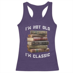 Funny Book Lover Racerback Tank Top I Am Not Old I Am Classic TS14 Purple Print Your Wear