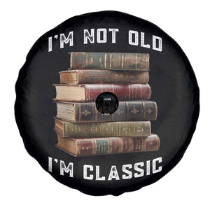 Funny Book Lover Spare Tire Cover I Am Not Old I Am Classic TS14 Print Your Wear